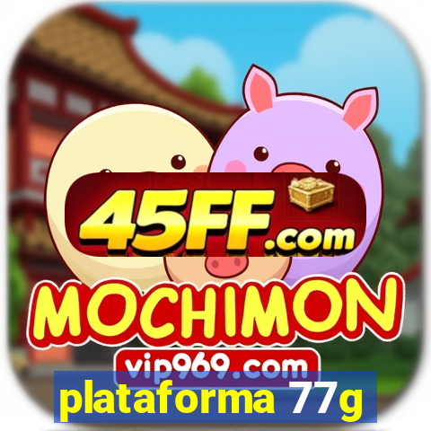 plataforma 77g